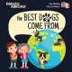 The Best Dogs Come From... (Dual Language English-Français): A Global Search to Find the Perfect Dog Breed