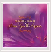 Soon You'Ll Appear -Samantha Rosa-Re CD