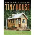 HOW TO BUILD YOUR OWN TINY HOUSE