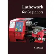 Lathework for Beginners / Based around the SIEG SC4-510 Lathe
