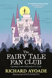 The Fairy Tale Fan Club: Legendary Letters Collected by C.C. Cecily