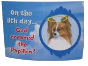 On the Eighth Day God Created The Papillon Dog 5x7 Sign w/ Magnet