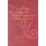 POLITICS AND RELIGION IN ANCIENT AND MEDIEVAL EUROPE AND CHINA