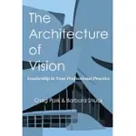 THE ARCHITECTURE OF VISION: LEADERSHIP IN YOUR PROFESSIONAL PRACTICE