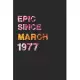 Epic Since March 1977: Awesome ruled notebook