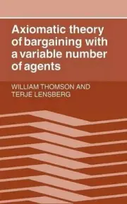 Axiomatic Theory of Bargaining with a Variable Number of Agents by Terje Lensber