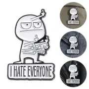 I Hate Everyone Pin Badge Up Yours PinFun Quirky Brooch Collar Lapel New~