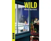 Wild by Mike Bartlett