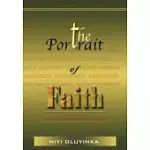 THE PORTRAIT OF FAITH: INSIGHTS TO THE MOST SIGNIFICANT FUNDAMENTAL OF CHRISTIAN LIVING