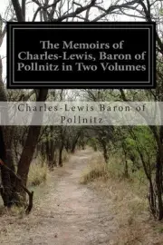 The Memoirs of Charles-Lewis, Baron of Pollnitz in Two Volumes by Charles-Lewis