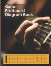 Guitar Fretboard Diagram Book: Blank Guitar Neck Manuscript Notebook | 150