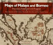 Maps of Malaya and Borneo: Discovery, Statehood and Progress by Richard Curtis (
