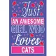 Just An Awesome Girl Who Loves Cats