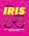 Pocket Iris Wisdom: Witty Quotes Wise Words from Iris Apfel