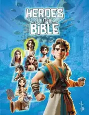 Heroes of the Bible: Illustrated Tales of Courage and Faith for Kids and Young R