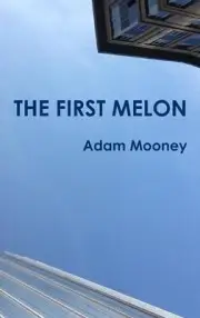 The First Melon by Adam Mooney Hardcover Book