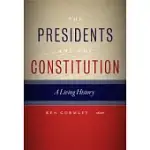 THE PRESIDENTS AND THE CONSTITUTION: A LIVING HISTORY