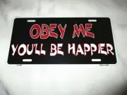 OBEY ME - YOU'LL BE HAPPIER Metal License Plate #4a NEW