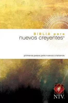 Biblia para nuevos creyentes / New Believer’s Bible: Nueva Traduccion Viviente Primeros Pasos Para Nuevos Cristianos