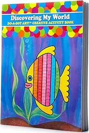Do A Dot Art! Discovering My World Creative Activity and Coloring Book