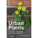 URBAN PLANTS: A GUIDE TO PAVEMENT FLORA