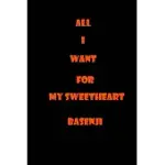 ALL I WANT FOR MY SWEETHEART BASENJI: BASENJI OWNER GIFTS - 100 PAGES BLANK (6 X 9 INCHES), MATTE FINISH COVER