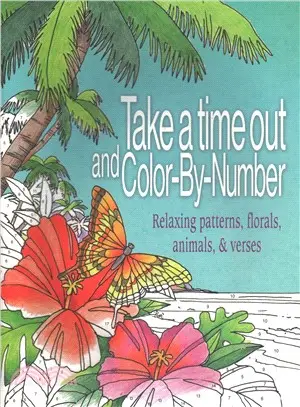 Take a Time Out and Color by Number ― Relaxing Patterns, Florals, Animals, & Verses