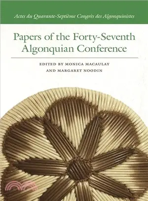 Papers of the Forty-seventh Algonquian Conference