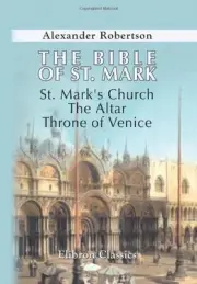THE BIBLE OF ST. MARK: ST. MARK'S CHURCH, THE ALTAR, By Alexander Robertson NEW