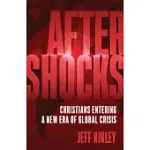 AFTERSHOCKS: CHRISTIANS ENTERING A NEW ERA OF GLOBAL CRISIS