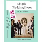 SIMPLE WEDDING DECOR: STYLE GUIDE