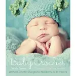 BABY CROCHET: 20 HAND-CROCHET DESIGNS FOR NEWBORNS TO 24 MONTHS