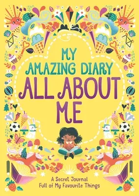 My Amazing Diary All about Me: A Secret Journal Full of My Favourite Things Volume 5