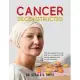 Cancer Deconstructed: The real causes of cancer and how to reverse it with energy medicine and natural remedies