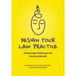 DESIGN YOUR LAW PRACTICE: USING DESIGN THINKING TO GET NEXT LEVEL RESULTS