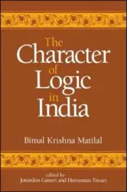 The Character of Logic in India by Bimal Krishna Matilal: New