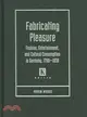 Fabricating Pleasure ― Fashion, Entertainment, And Cultural Consumption In Germany. 1780-1830