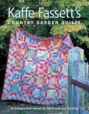 Kaffe Fassett's Country Garden Quilts