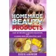 Homemade Beauty Products: Easy DIY Recipes & Holistic Solutions for Glowing Skin and Beautiful Hair