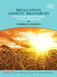 Regulating Genetic Resources—Access and Benefit Sharing in International Law