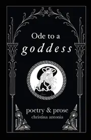 Ode to a Goddess - Christina Antonia