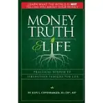 MONEY TRUTH & LIFE: PRACTICAL WISDOM TO STRENGTHEN FAMILIES FOR LIFE