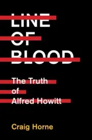 Line of Blood: The Truth of Alfred Howitt by Craig Horne Paperback Book