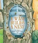A Wasp Builds a Nest: See Inside a Paper Wasp's Nest and Watch It Grow by Scarb