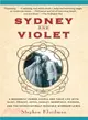 Sydney and Violet ― A Modernist Power Couple and Their Life With Eliot, Proust, Joyce, Huxley, Mansfield, Picasso and the Excruciatingly Irascible Wyndham Lewis