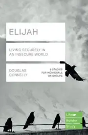 Elijah Lifebuilder Study Guides Living Securely in an Insecure Worl - T555z