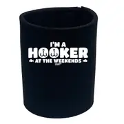 Fishing Dw Im A Hooker At The Weekends - Funny Novelty Stubby Holder