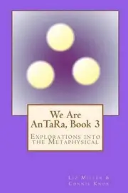 We Are AnTaRa, Book 3: Explorations into the Metaphysical by Connie Knox (Englis