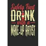 SAFETY FIRST DRINK WITH A MAKE-UP ARTIST: MAKE-UP ARTIST NOTEBOOK - MAKE-UP ARTIST JOURNAL - 110 DOT GRID PAPER PAGES - 6 X 9 - HANDLETTERING - LOGBOO