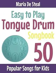 Easy to Play Tongue Drum Songbook 50 Popular Songs for Kids